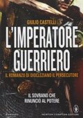Giulio Castelli - L'Imperatore Guerriero, Il Romanzo Di Diocleziano Il Persecutore (2014)