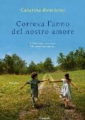 Caterina Bonvicini - Correva l'anno del nostro amore (2014)