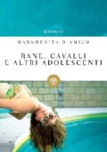 Margherita D'Amico - Rane, cavalli e altri adolescenti (2014)