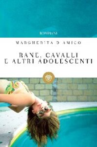 Margherita D’Amico – Rane, cavalli e altri adolescenti (2014)