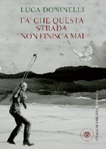 Luca Doninelli – Fa’ che questa strada non finisca mai (2014)