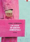 Igino Domanin - La legge di questa atmosfera (2013)