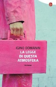 Igino Domanin – La legge di questa atmosfera (2013)