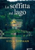 Viola Shipman - La soffitta sul lago (2017)