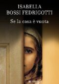 Isabella Bossi Fedrigotti - Se la casa è vuota (2010)