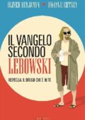 Oliver Benjamin, Dwayne Eutsey - Il vangelo secondo Lebowski (2015)