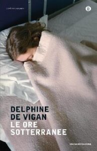 Delphine de Vigan – Le ore sotterranee (2012)