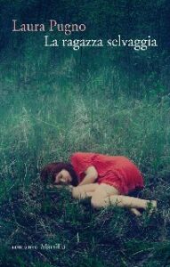 Laura Pugno – La ragazza selvaggia (2016)