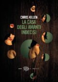 Chris Killen - La casa degli amanti indecisi (2014)
