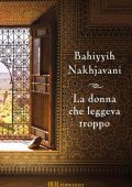 Bahiyyih Nakhjavani - La donna che leggeva troppo (2010)