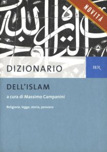 Massimo Campanini (a cura di) – Dizionario dell’Islam. Religione, legge, storia, pensiero (2013)