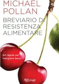 Michael Pollan - Breviario di resistenza alimentare. 64 regole per mangiare bene (2011)