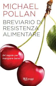 Michael Pollan – Breviario di resistenza alimentare. 64 regole per mangiare bene (2011)