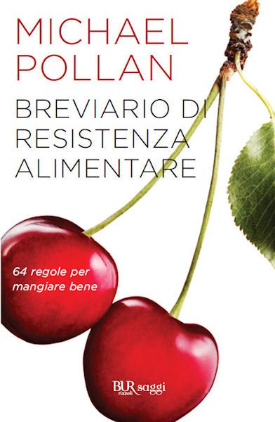 Michael Pollan – Breviario di resistenza alimentare. 64 regole per mangiare bene (2011)