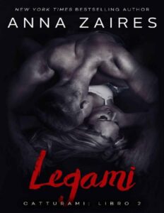 Anna Zaires – Catturami Vol. 2. Legami (2017)