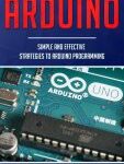 img Arduino: Simple and Effective Strategies to Arduino Programming (2019)