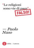 img Paolo Naso - «Le religioni sono vie di pace». Falso! (2019)