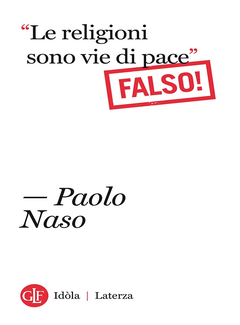 Paolo Naso – «Le religioni sono vie di pace». Falso! (2019)
