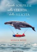 Monica Wood - Piccole sorprese sulla strada della felicità (2016)
