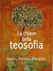 Helena Petrovna Blavatsky – La chiave della teosofia (2014)