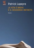 Patrick Lapeyre - La vita è breve e il desiderio infinito (2011)