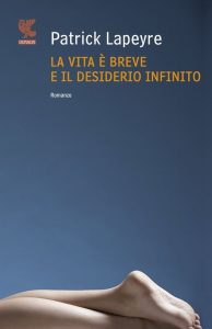 Patrick Lapeyre – La vita è breve e il desiderio infinito (2011)