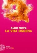 Aldo Nove - La vita oscena (2010)