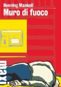 Henning Mankell - Muro di fuoco (2015)