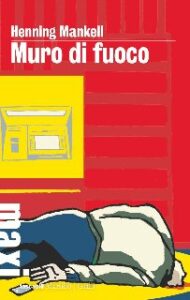 Henning Mankell – Muro di fuoco (2015)