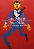 Ingo Schulze - Peter Holtz (2019)