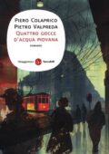Piero Colaprico, Pietro Valpreda - Quattro gocce d’acqua piovana (2012)