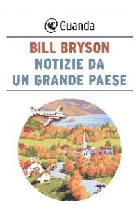Bill Bryson – Notizie da un grande paese (2017)
