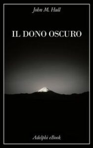 John M. Hull – Il dono oscuro (2019)