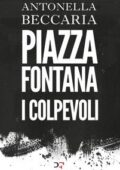 Antonella Beccaria - Piazza Fontana. I colpevoli (2019)
