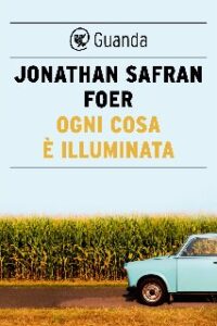 Jonathan Safran Foer – Ogni cosa è illuminata (2011)