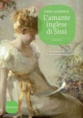Daisy Goodwin - L'amante inglese di Sissi (2014)