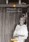 Romain Gary - Gli uccelli vanno a morire in Perù (2019)