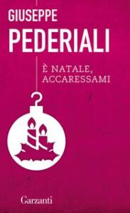 Giuseppe Pederiali – È Natale, accaressami (2011)