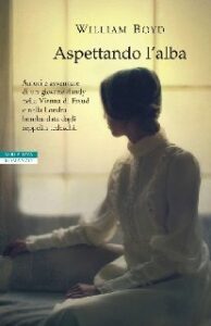 William Boyd – Aspettando l’alba (2012)