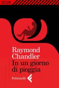 Raymond Chandler – In un giorno di pioggia (2014)