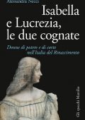 Alessandra Necci - Isabella e Lucrezia, le due cognate (2017)