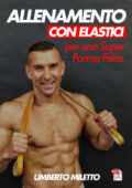 Umberto Miletto - Allenamento con Elastici. Per una Super forma Fisica (2018) pdf