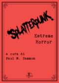 Paul M. Sammon (A cura di ) - Splatterpunk (2015)
