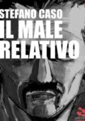 img Stefano Caso - Il Male Relativo (2014)