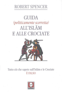 Robert Spencer – Guida (politicamente scorretta) all’Islam e alle Crociate (2008)