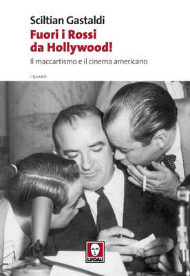 Sciltian Gastaldi – Fuori i Rossi da Hollywood! Maccartismo e cinema americano (2004)