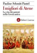 Pauline Schmitt Pantel - I migliori di Atene. La vita dei potenti nella Grecia antica (2012)