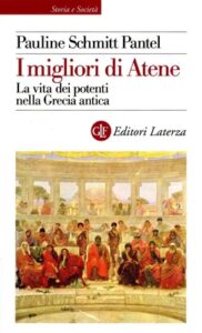 Pauline Schmitt Pantel – I migliori di Atene. La vita dei potenti nella Grecia antica (2012)