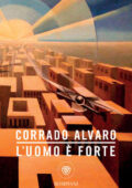Corrado Alvaro - L'uomo è forte (2018)