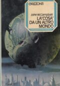 John W. Campbell Jr - La cosa da un altro mondo (1977)